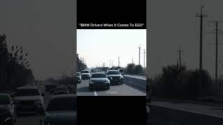 "BMW drivers when it comes to ego"