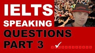 IELTS SPEAKING QUESTION TYPES PART 3