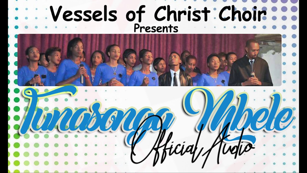 TUNASONGA MBELE BY VESSELS OF CHRIST CHOIR Official Audio 2018