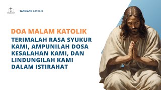 Terimalah Rasa Syukur Kami, Ampunilah Kesalahan Kami, Lindungilah Kami dalam Istirahat | Doa Malam