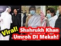 Viral Shahrukh Khan Umroh Di Mekah!