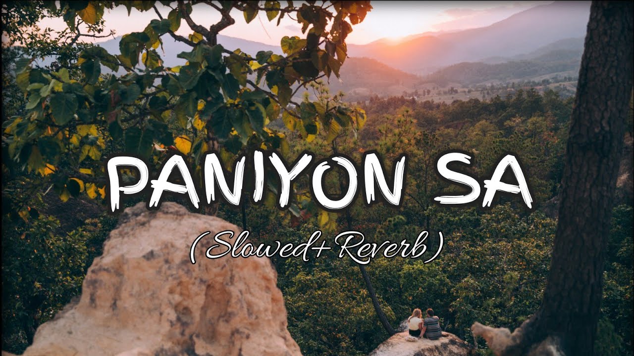 PANIYON SA [Slowed+Reverb] | Lofi Music | Tulsi Kumar, Atif Aslam
