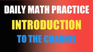 Introduction to the Daily Math Practice channel
