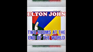 TWO ROOMS AT THE END OF THE WORLD ( ELTON JOHN )