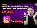 Como ADICIONAR uma HISTÓRIA no INSTAGRAM com a OPÇÃO ‘FAÇA-ME uma PERGUNTA’ em 42 S