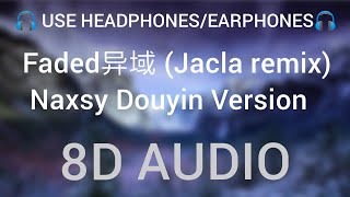 Faded异域 (Jacla remix) - Naxsy Douyin Version [8D AUDIO]