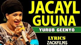 YURUB GEENYO┇JACAYL GUUNA ᴴᴰ ┇LYRICS