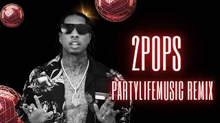 Tyga - 2POPS (Partylifemusic Remix)