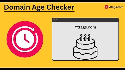 Domain Age Checker - Check Domain Age Of any Website | Check Domain Age and History
