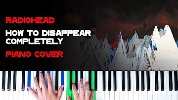 Radiohead - How To Disappear Completely [Piano Cover]