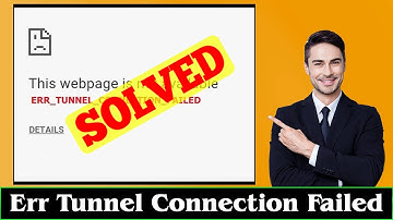 [FIXED] NET ERR_TUNNEL_CONNECTION_FAILED Error Code Issue