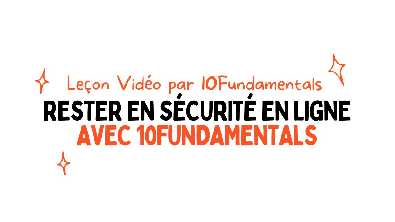 Conseils pour rester en sécurité en ligne | Leçon vidéo par 10Fundamentals