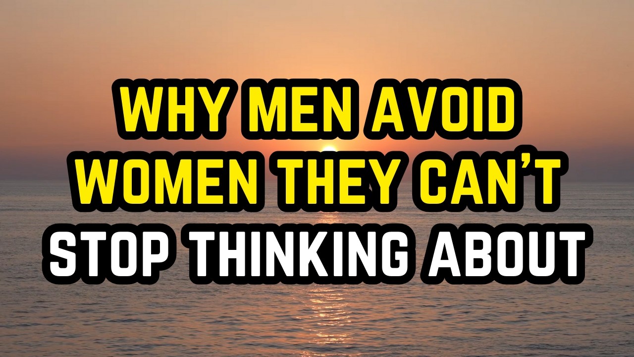 Why Men Avoid Women They Can't Stop Thinking About