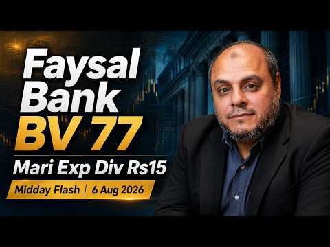 Faysal Bank BV 77 | Mari Exp Div Rs15 & Fertilizer positives | Midday Flash 6 Aug 2026