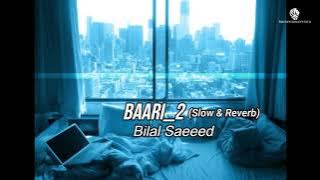 Baari 2 (Slowed & Reverb) Bilal Saeed Momina Mustehsan  BY ROHAAN