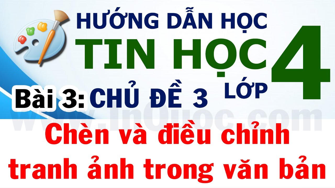 Hướng Dẫn Học Tin Học Lớp 4 ️ Bài 3: Chèn và điều chỉnh tranh ...