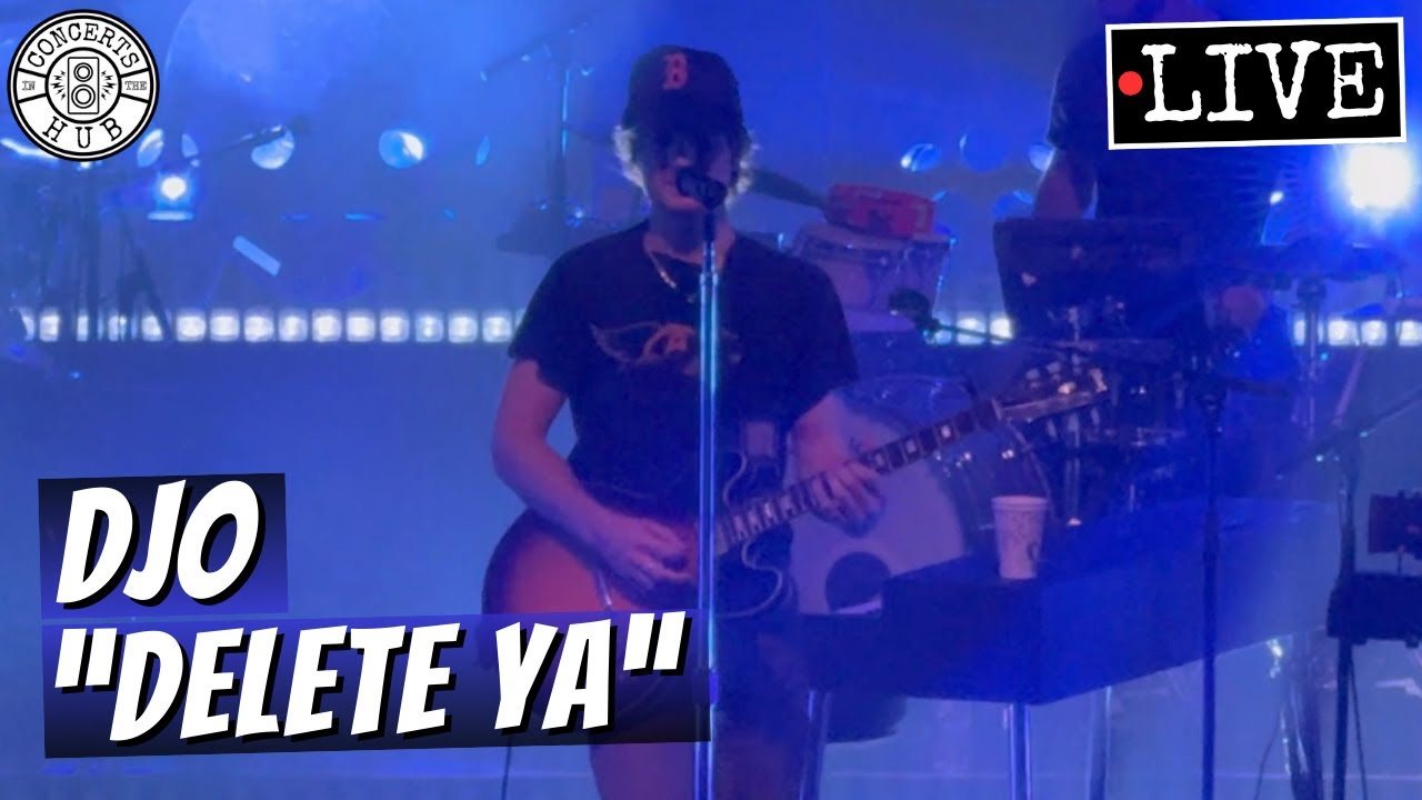 Djo "Delete Ya" LIVE