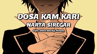 NARTA SIREGAR - Dosa Kam Kari | Lirik Lagu Karo