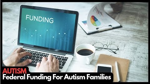 Autism -- Federal Funding For Autism Families