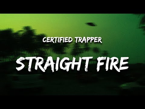 Certified Trapper - Straight Fire (Lyrics) "serve my head straight fire"