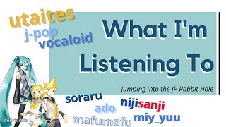 What I've Been Listening To (Utaites / VTubers / Vocaloid)