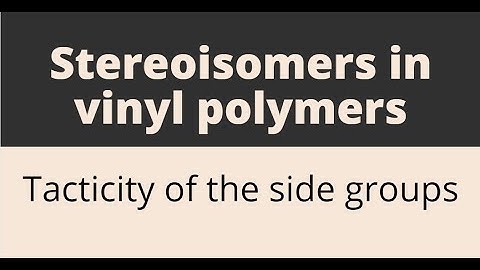 #Tacticity in polymers #stereoisomerism
