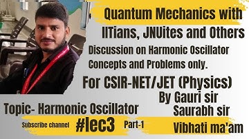 Quantum Harmonic Oscillator(Part-1) | Discussion with IITians, JNUites, e.t.c|NET/JET | By Gauri Sir
