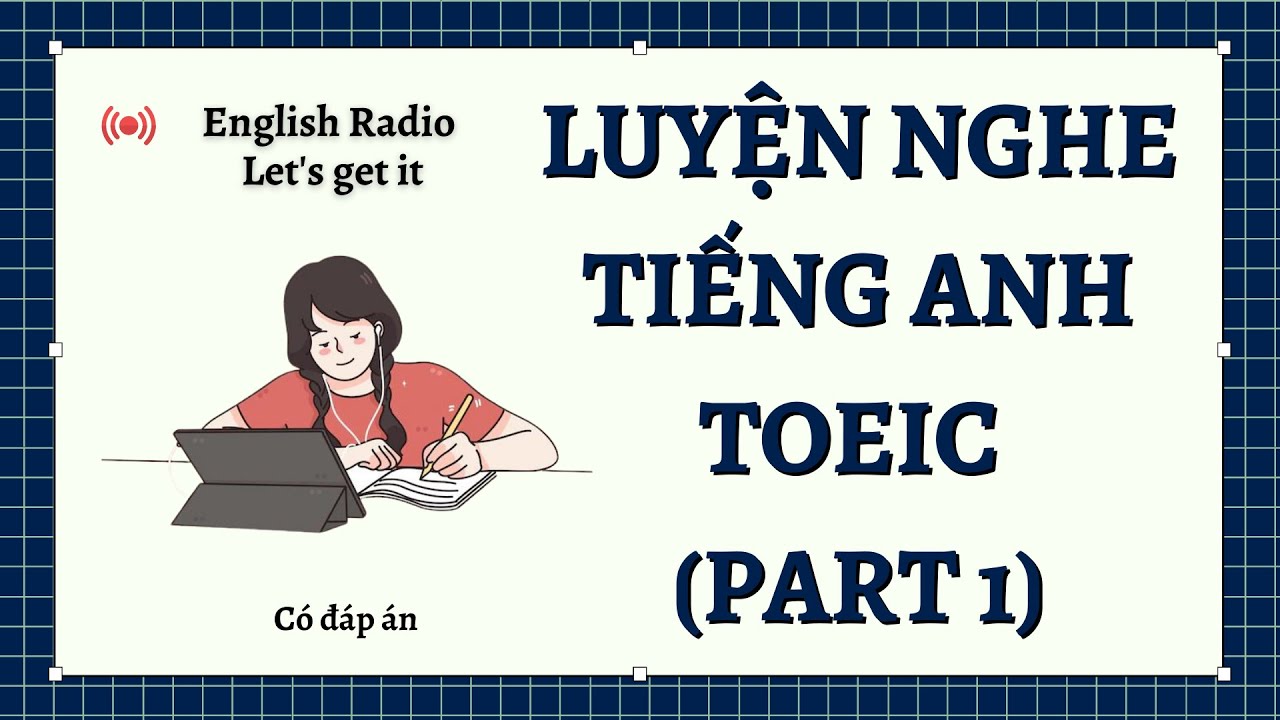 English Radio | Luyện nghe Tiếng Anh TOEIC Part 1 #01 (có đáp án) | Let's get it!