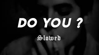 Do you ? (Slowed + reverb)