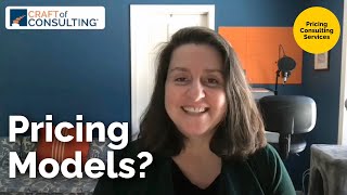Deciding On A Pricing Model For Your Consulting Services