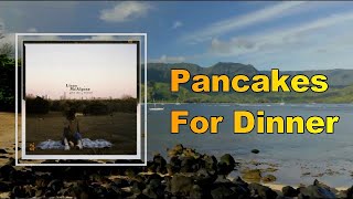 Lizzy McAlpine - Pancakes For Dinner (Lyrics) Resimi