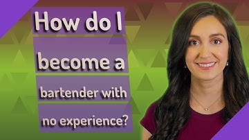 How do I become a bartender with no experience?