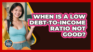 When Is A Low Debt-to-income Ratio Not Good? - Student Score Builder