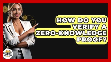How Do You Verify A Zero-Knowledge Proof? - CryptoBasics360.com