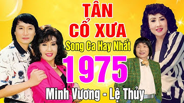 Tân Cổ Xưa - Tân Cổ Giao Duyên - Cặp Đôi Song Ca Hay Nhất Minh Vương, Lệ Thủy..#Càng Nghe Càng Hay