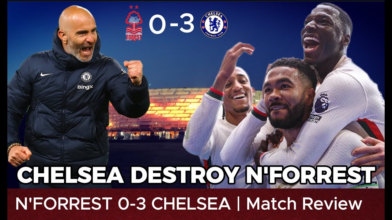 CHELSEA DESTROY NOTTINGHAM FORREST AWAY | NOTTINGHAM FORRST 0-3 CHELSEA ...