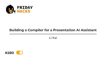 FH #280: Building a Compiler for a Presentation Al Assistant