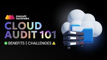 What is a Cloud Audit? | Benefits of Cloud Audit | Key Challenges of Auditing Cloud-Based Systems