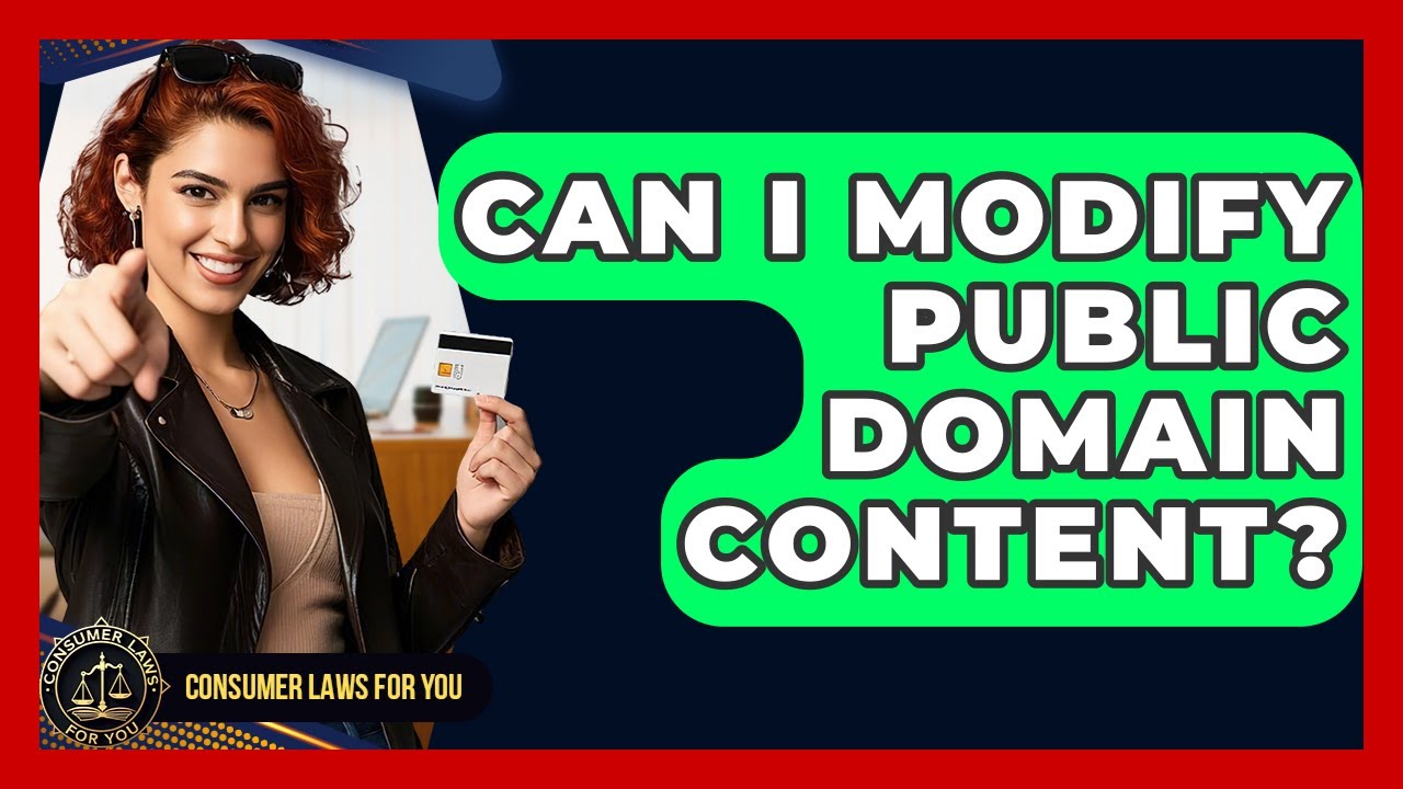 Can I Modify Public Domain Content? - Consumer Laws For You