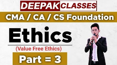Ethics || (Part=3) || CMA Foundations : Inter || DEEPAK CLASSES