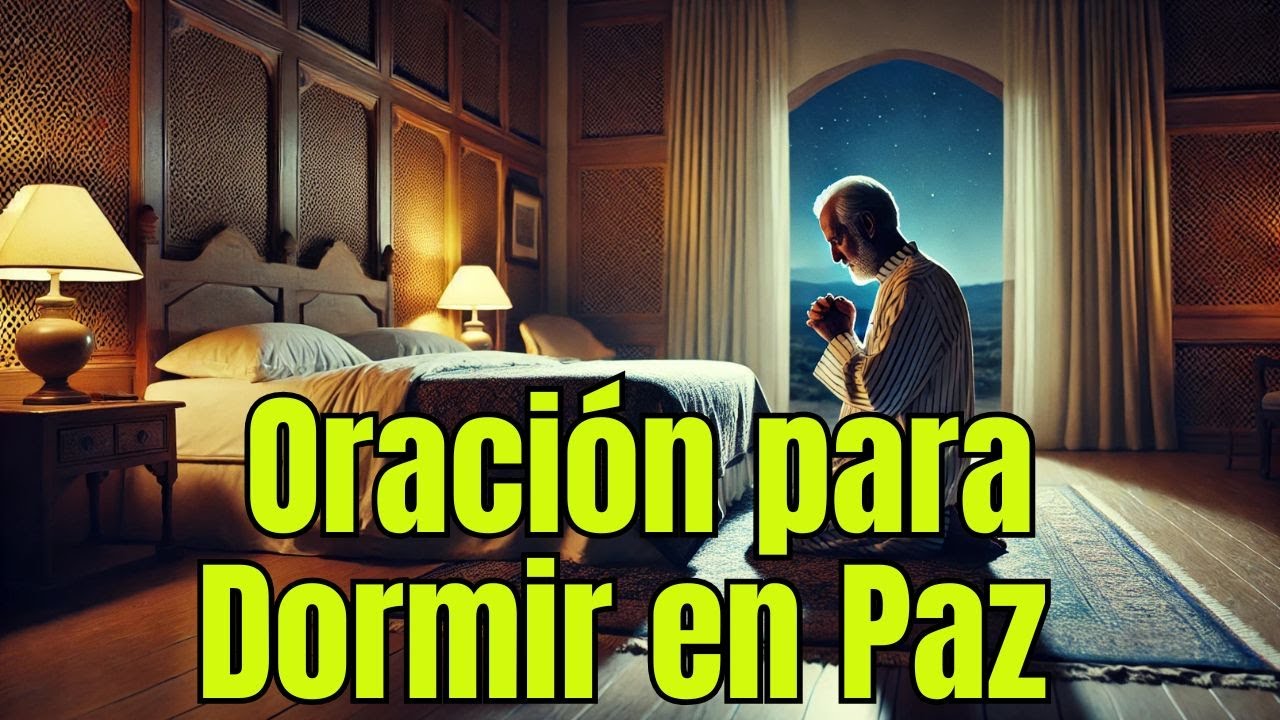 Oración De La Noche para Dormir Tranquilo y Despertar Renovado 🌅 - YouTube