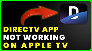 DIRECTV App Not Working on Apple TV: How to Fix DIRECTV App Not Working on Apple TV