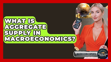 What Is Aggregate Supply In Macroeconomics? - Macroecon Experts