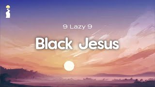 9 Lazy 9 - Black Jesus