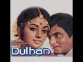 Main Dulhan Teri (Part 1) (Dulhan / Soundtrack Version) Mp3 Song