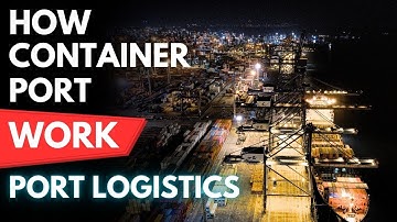 How Container Ports Work | Container Port Operations | Step-by-Step Port Logistics Process Explained