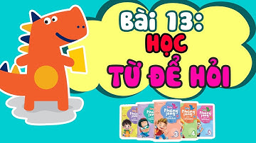 Học Từ Để Hỏi - Sách Cùng Khủng Long học Tiếng Anh| Bài 13 | Tiếng Anh lớp 5