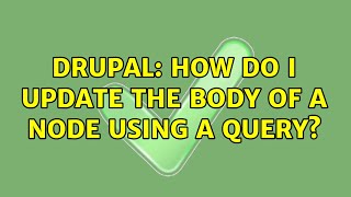 Drupal: How do I update the body of a node using a query? (2 Solutions!!)