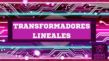 Cómo Funcionan los Transformadores Lineales: Explicación Fácil y Rápida