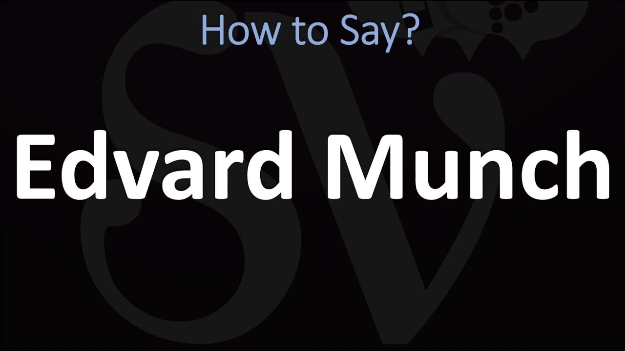 how-to-pronounce-edvard-munch-correctly-youtube